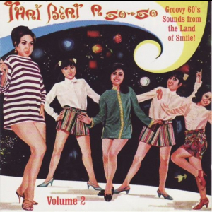 Thai Beat A Go-Go Volume 2: Groovy 60's Sounds from the Land of Smile!