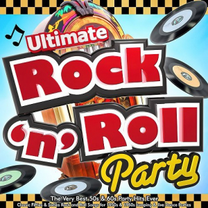 Ultimate Rock n Roll Party: The Very Best 50s & 60s Party Hits Ever