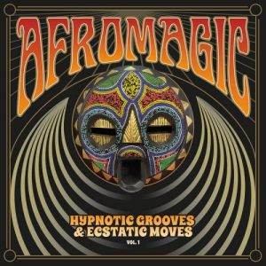 AfroMagic Vol.1 - Hypnotic Grooves & Ecstatic Moves