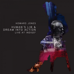 Human's Lib & Dream Into Action (Live At IndigoÂ²)