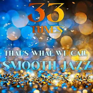 That's What We Call SMOOTH JAZZ (33 Tunes)