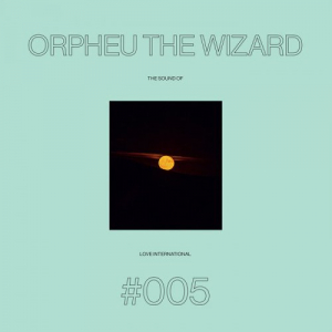 The Sound Of Love International #005 â€“ Orpheu The Wizard