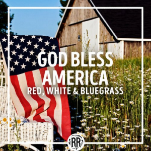 God Bless America: Red, White & Bluegrass