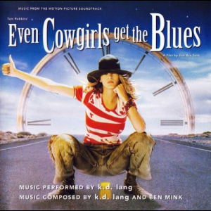 Even Cowgirls Get The Blues (Music From The Motion Picture Soundtrack)