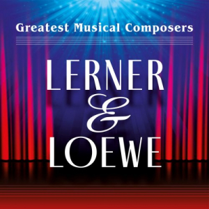 Greatest Musical Composers: Lerner & Loewe