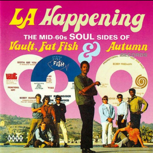LA Happening: The Mid-60s Soul Sides of Vault, Fat Fish & Autumn Records