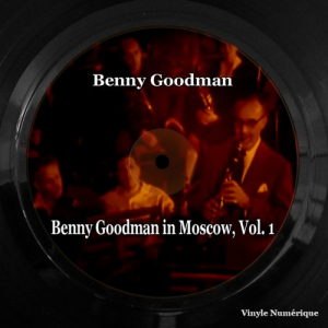 Benny Goodman in Moscow, Vol. 1