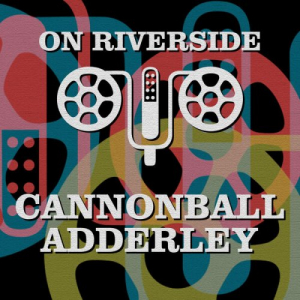 On Riverside: Cannonball Adderley