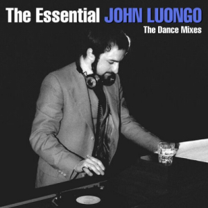 The Essential John Luongo - The Dance Mixes