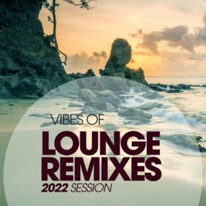 Vibes Of Lounge Remixes 2022 Session