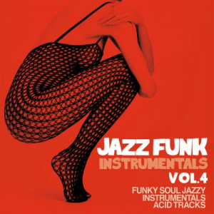 Jazz Funk Instrumentals Vol. 4 (Funky Soul Jazzy Instrumentals Acid Tracks)