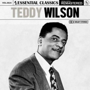 Essential Classics, Vol. 24: Teddy Wilson (Remastered 2023)