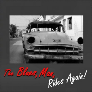 The Blues, Man, Rides Again!