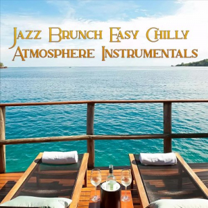 Jazz Brunch Easy Chilly Atmosphere Instrumentals