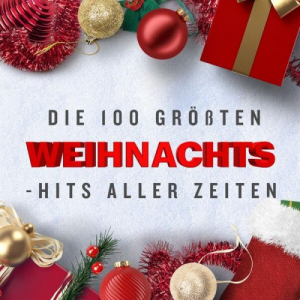 Die 100 GrÃ¶ÃŸten Weihnachts - Hits aller Zeiten