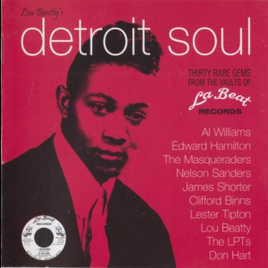 Lou Beatty's Detroit Soul: Thirty Rare Gems From The Vaults Of La Beat Records