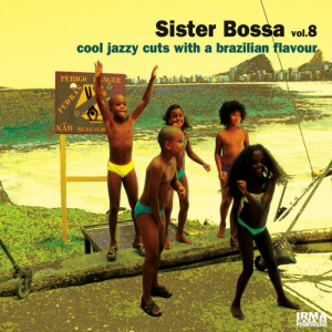 Sister Bossa, Vol. 8 (Cool Jazzy Cuts With a Brazilian Flavour)