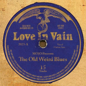 Mojo Presents: Love in Vain - The Old Weird Blues