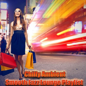 Chilly Ambient Smooth Jazz Lounge Playlist