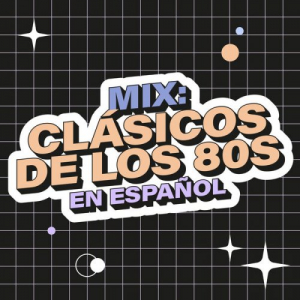 Mix: ClÃ¡sicos de los 80s en EspaÃ±ol