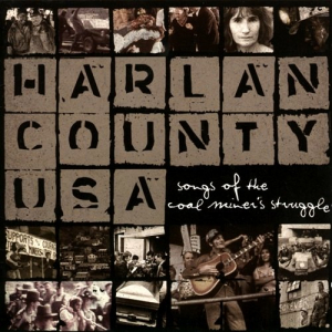 Harlan County USA: Songs Of The Coal Miner's Struggle