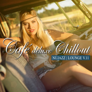 CafÃ© Deluxe Chill Out - Nu Jazz / Lounge, Vol. 11