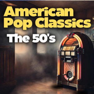American Pop Classics the 50's