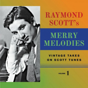 Raymond Scott's Merry Melodies (Vintage Takes on Scott Tunes, Vol. 1)