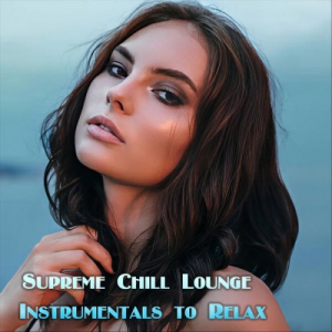 Supreme Chill Lounge Instrumentals to Relax