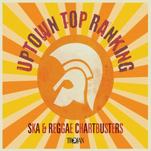 Uptown Top Ranking: Trojan Ska & Reggae Chartbusters