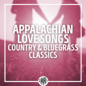 Appalachian Love Songs: Country & Bluegrass Classics