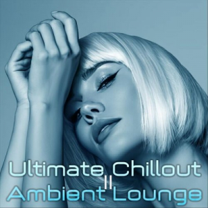 Ultimate Chillout Ambient Lounge II