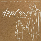 Julia Maria Klein - Applaus fÃ¼r Mama '2020