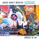 Ancient Infinity Orchestra - [Cosmosaic] Moments in Time '2020