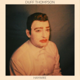 Duff Thompson - Haywire '2020