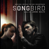 Lorne Balfe - Songbird (Original Motion Picture Soundtrack) '2020
