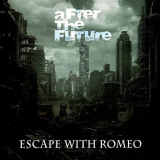 Escape With Romeo - After The Future '2015