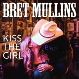 Bret Mullins - Kiss the Girl '2020