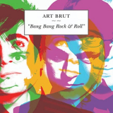 Art Brut - Bang Bang Rock & Roll (Remastered) '2005/2020