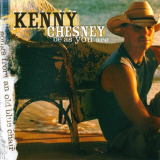 Kenny Chesney - Be As You Are (Songs From An Old Blue Chair) '2004