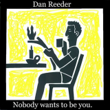 Dan Reeder - Nobody Wants to Be You '2017
