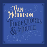 Van Morrison - Three Chords And The Truth (Expanded Edition) (Deluxe) '2019