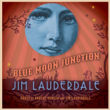 Jim Lauderdale - Blue Moon Junction '2013