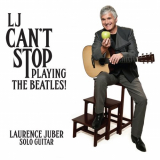 Laurence Juber - LJ Canâ€™t Stop Playing The Beatles '2019