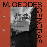 M. Geddes Gengras - Threads of Asclepius '2019