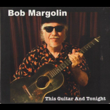 Bob Margolin - This Guitar And Tonight '2019