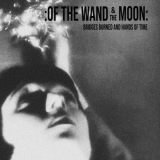Of The Wand & The Moon - Bridges Burned and Hands of Time '2019