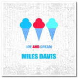 Miles Davis - Ice And Cream '2019