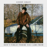 Goody Grace - Dont Forget Where You Came From '2021