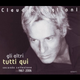Claudio Baglioni - Gli altri tutti qui: Seconda collezione dal 1967 al 2006 '2006